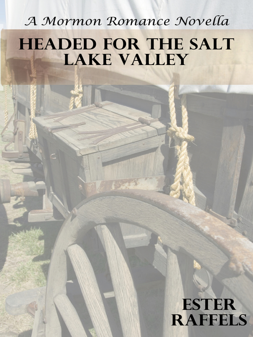 Title details for Headed For the Salt Lake Valley (A Mormon Romance Novella) by Ester Raffels - Available